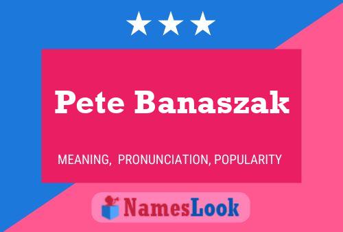 Pete Banaszak Name Poster