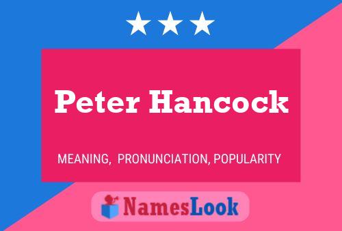 Peter Hancock Name Poster