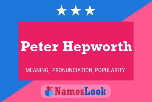 Peter Hepworth Name Poster