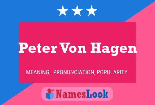 Peter Von Hagen Name Poster