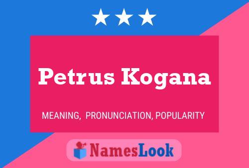 Petrus Kogana Name Poster