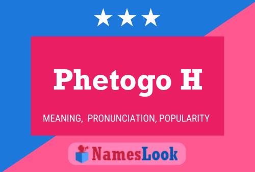 Phetogo H Name Poster