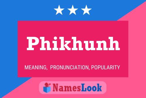 Phikhunh Name Poster