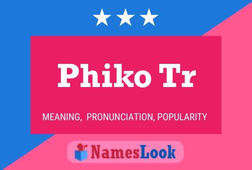 Phiko Tr Name Poster