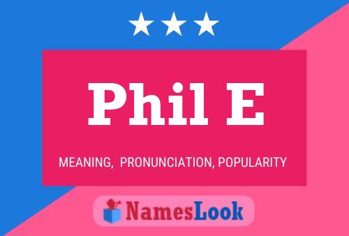 Phil E Name Poster