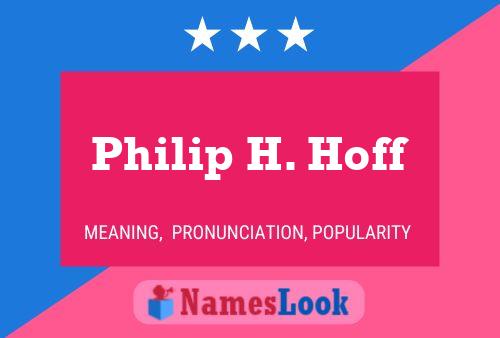 Philip H. Hoff Name Poster