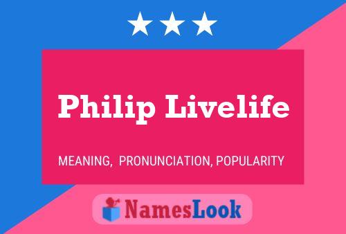 Philip Livelife Name Poster