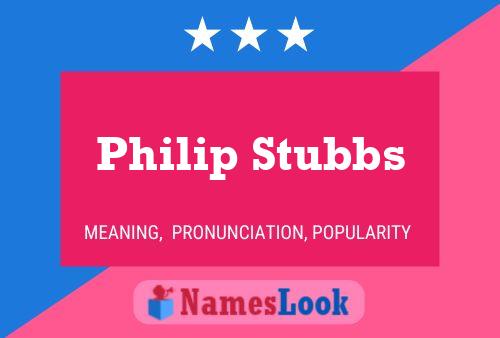 Philip Stubbs Name Poster