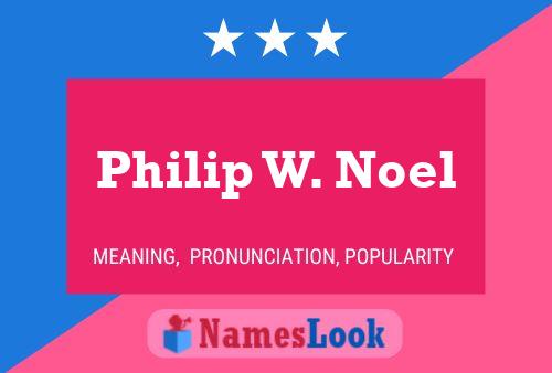 Philip W. Noel Name Poster