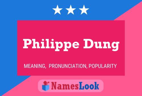 Philippe Dung Name Poster