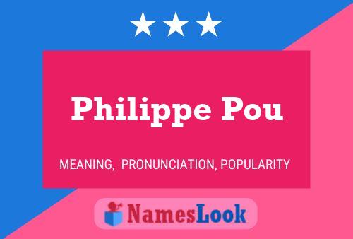 Philippe Pou Name Poster