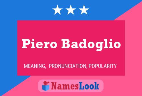 Piero Badoglio Name Poster