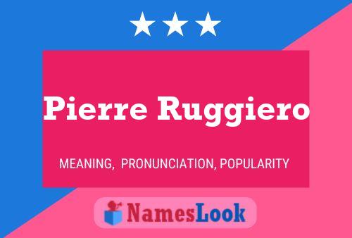 Pierre Ruggiero Name Poster