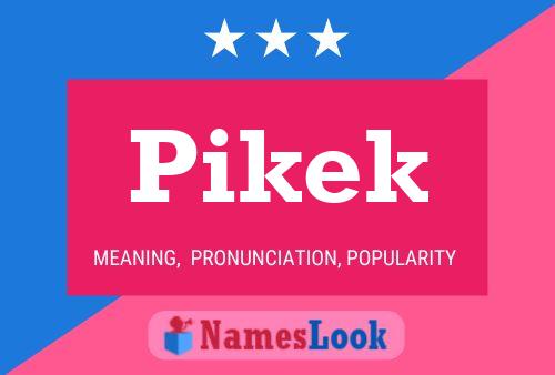 Pikek Name Poster