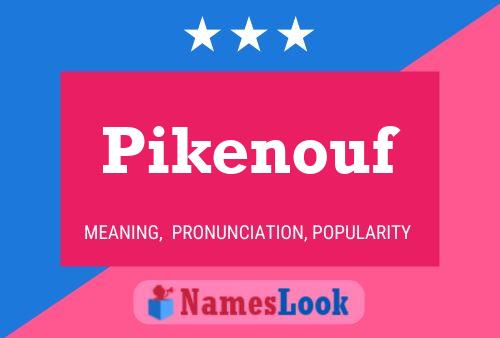 Pikenouf Name Poster