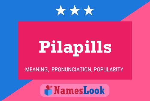 Pilapills Name Poster