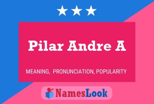 Pilar Andre A Name Poster