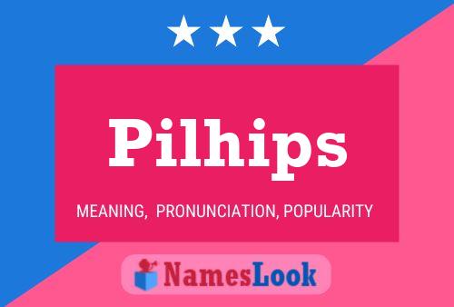 Pilhips Name Poster