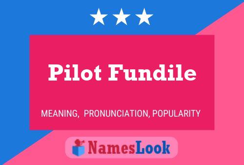 Pilot Fundile Name Poster