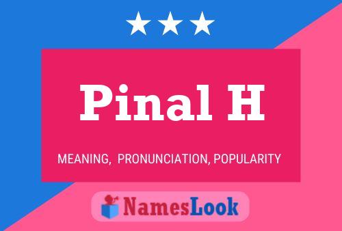 Pinal H Name Poster