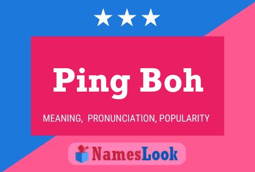 Ping Boh Name Poster