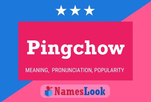 Pingchow Name Poster