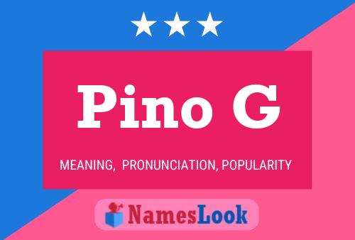 Pino G Name Poster