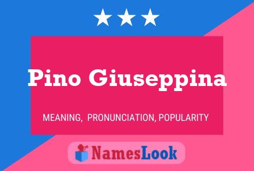 Pino Giuseppina Name Poster