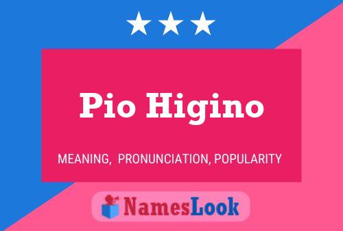 Pio Higino Name Poster