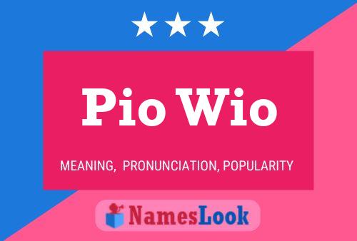 Pio Wio Name Poster