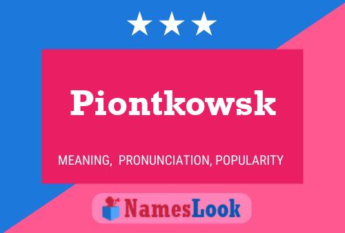 Piontkowsk Name Poster