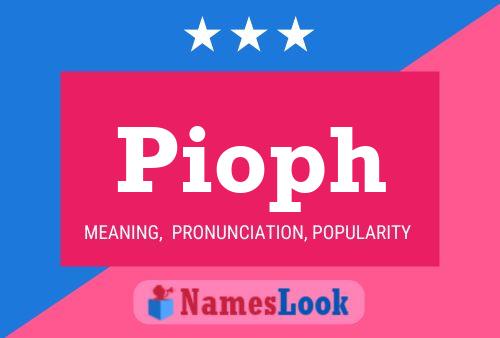 Pioph Name Poster