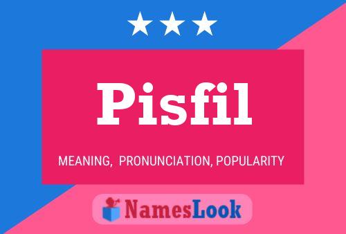 Pisfil Name Poster