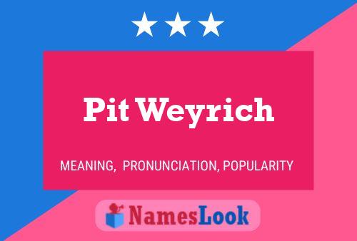 Pit Weyrich Name Poster