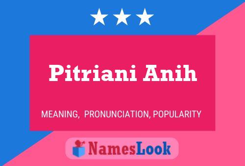 Pitriani Anih Name Poster