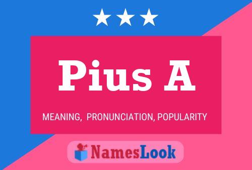 Pius A Name Poster