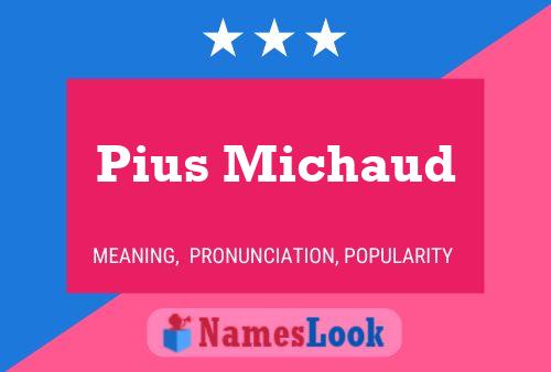 Pius Michaud Name Poster