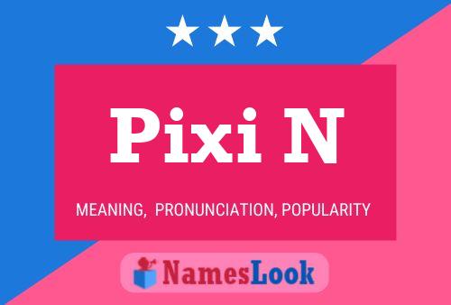 Pixi N Name Poster