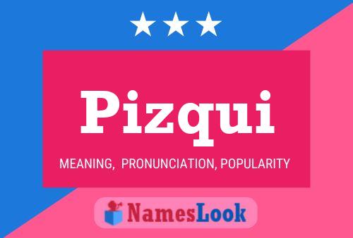 Pizqui Name Poster