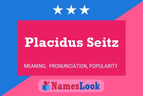 Placidus Seitz Name Poster