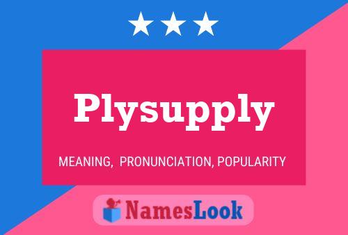 Plysupply Name Poster