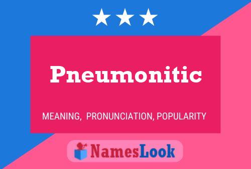 Pneumonitic Name Poster