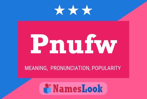 Pnufw Name Poster