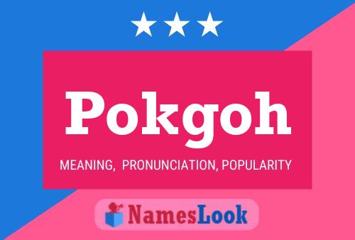 Pokgoh Name Poster