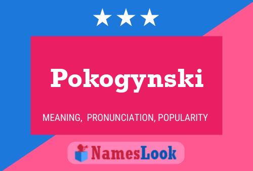 Pokogynski Name Poster