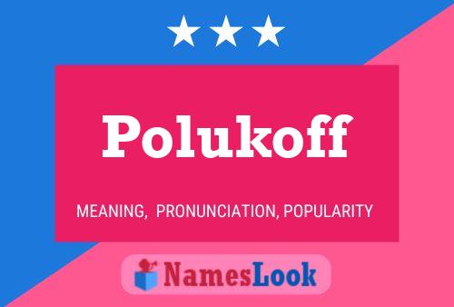 Polukoff Name Poster