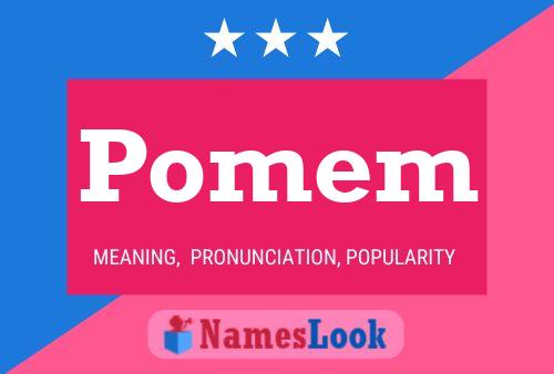 Pomem Meaning Pronunciation Origin And Numerology Nameslook