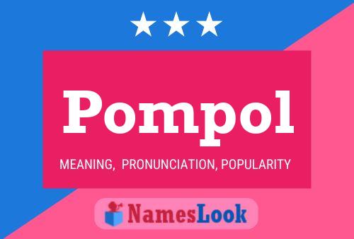 Pompol Name Poster