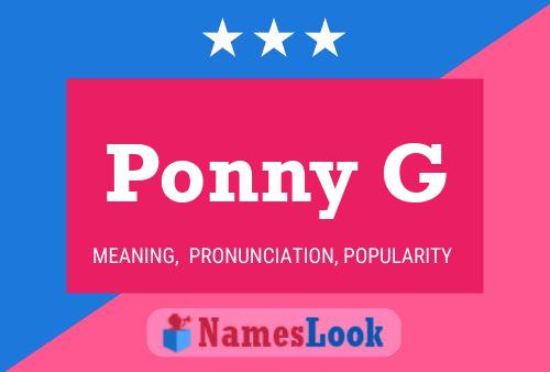 Ponny G Name Poster