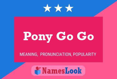 Pony Go Go Name Poster